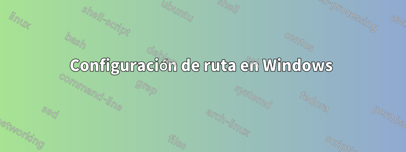 Configuración de ruta en Windows