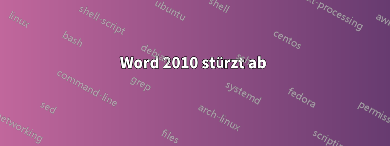 Word 2010 stürzt ab