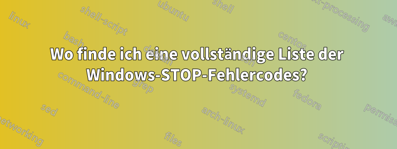 Wo finde ich eine vollständige Liste der Windows-STOP-Fehlercodes?