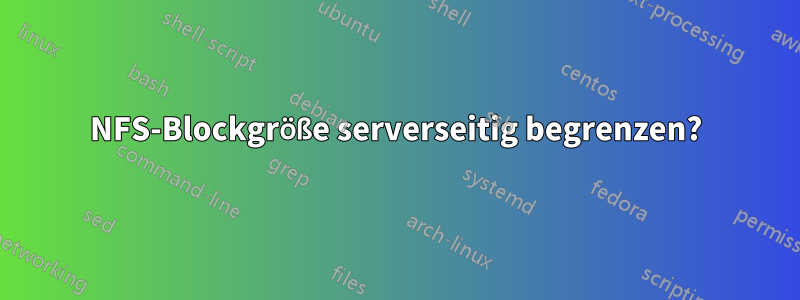 NFS-Blockgröße serverseitig begrenzen?