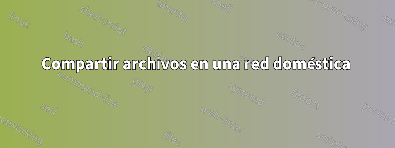 Compartir archivos en una red doméstica