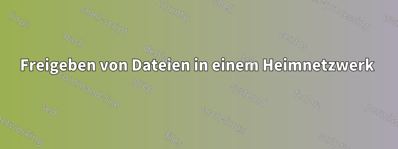 Freigeben von Dateien in einem Heimnetzwerk