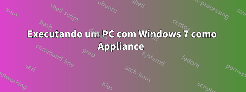 Executando um PC com Windows 7 como Appliance 