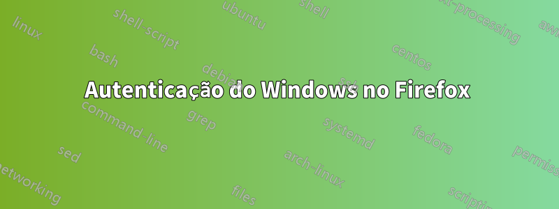 Autenticação do Windows no Firefox