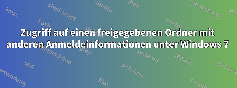 Zugriff auf einen freigegebenen Ordner mit anderen Anmeldeinformationen unter Windows 7
