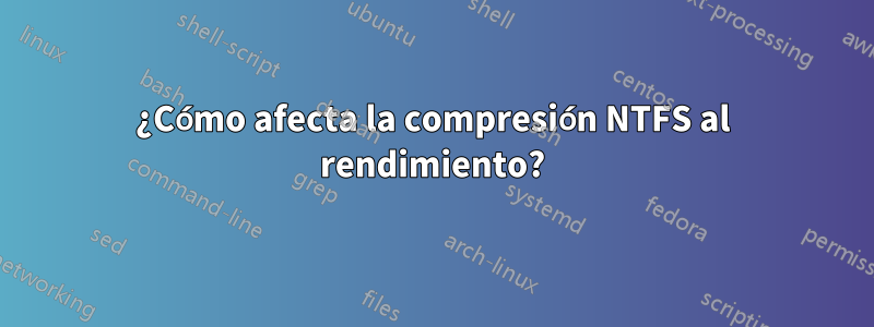 ¿Cómo afecta la compresión NTFS al rendimiento?