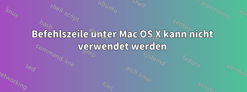 Befehlszeile unter Mac OS X kann nicht verwendet werden