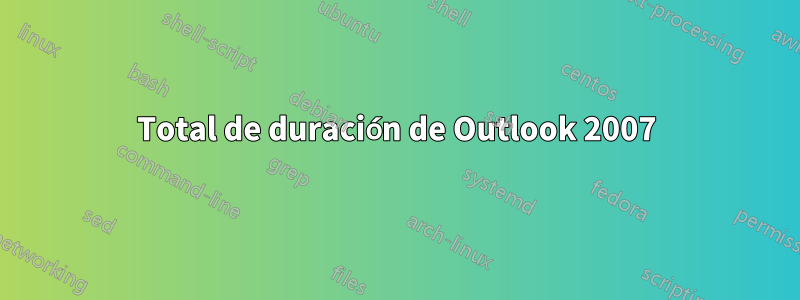 Total de duración de Outlook 2007