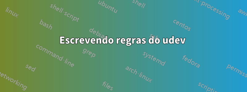 Escrevendo regras do udev