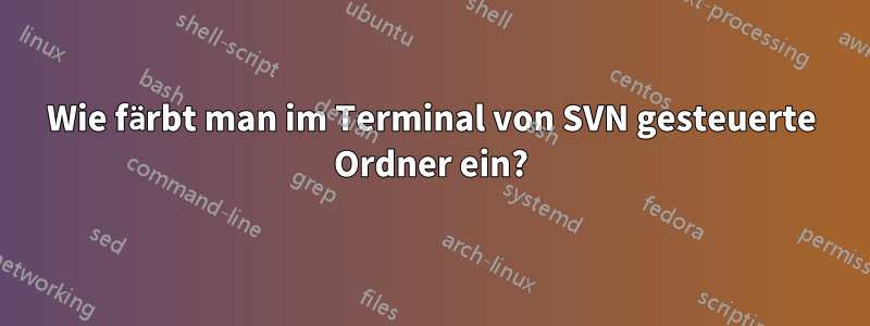 Wie färbt man im Terminal von SVN gesteuerte Ordner ein?