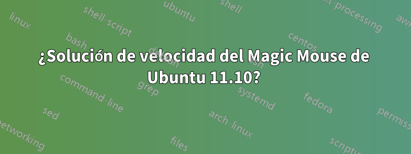 ¿Solución de velocidad del Magic Mouse de Ubuntu 11.10?