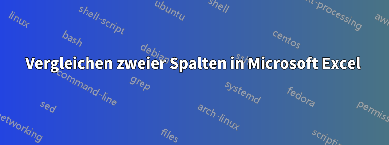 Vergleichen zweier Spalten in Microsoft Excel