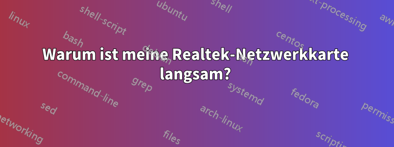 Warum ist meine Realtek-Netzwerkkarte langsam?