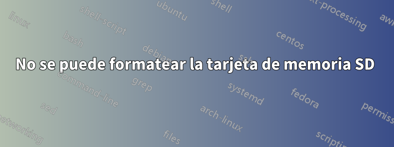 No se puede formatear la tarjeta de memoria SD