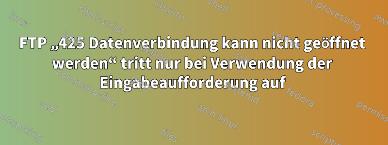 FTP „425 Datenverbindung kann nicht geöffnet werden“ tritt nur bei Verwendung der Eingabeaufforderung auf