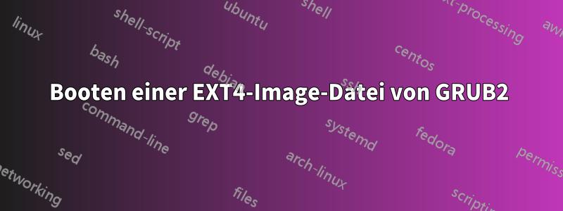 Booten einer EXT4-Image-Datei von GRUB2