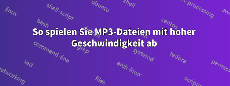 So spielen Sie MP3-Dateien mit hoher Geschwindigkeit ab