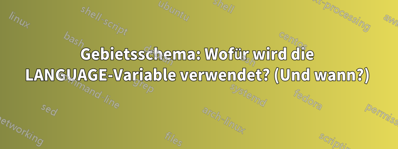 Gebietsschema: Wofür wird die LANGUAGE-Variable verwendet? (Und wann?)