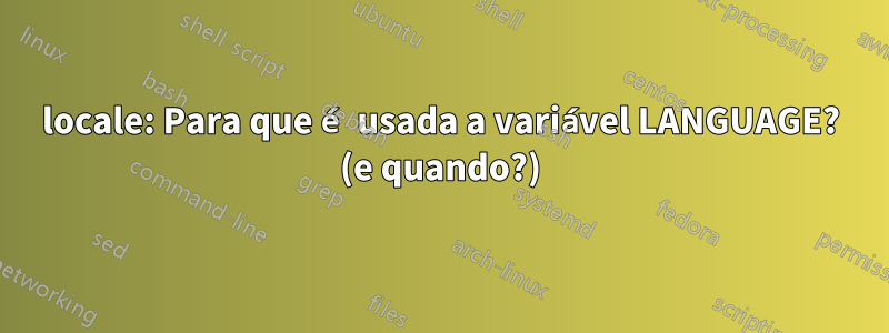 locale: Para que é usada a variável LANGUAGE? (e quando?)