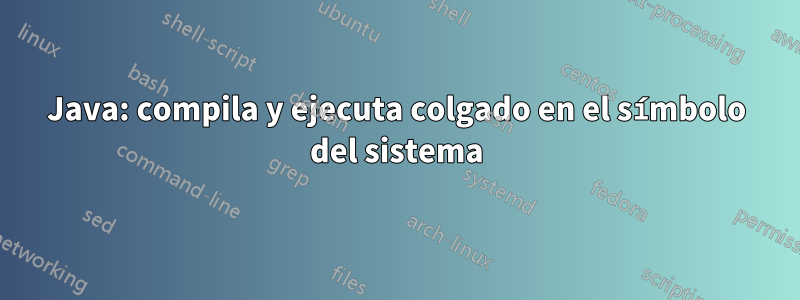 Java: compila y ejecuta colgado en el símbolo del sistema