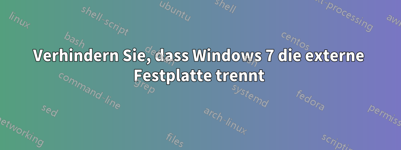 Verhindern Sie, dass Windows 7 die externe Festplatte trennt