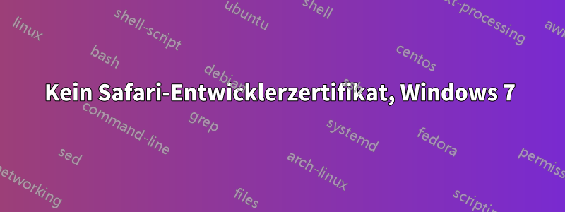 Kein Safari-Entwicklerzertifikat, Windows 7