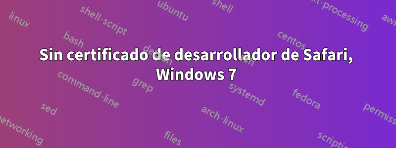 Sin certificado de desarrollador de Safari, Windows 7