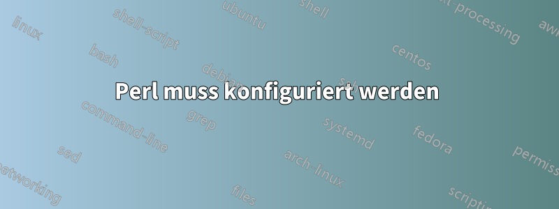 Perl muss konfiguriert werden