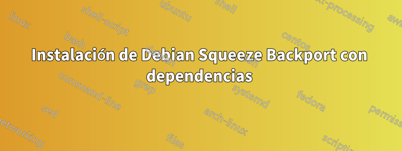 Instalación de Debian Squeeze Backport con dependencias