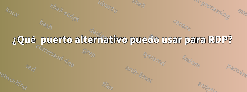 ¿Qué puerto alternativo puedo usar para RDP?