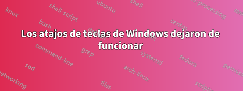 Los atajos de teclas de Windows dejaron de funcionar