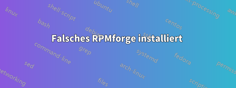 Falsches RPMforge installiert