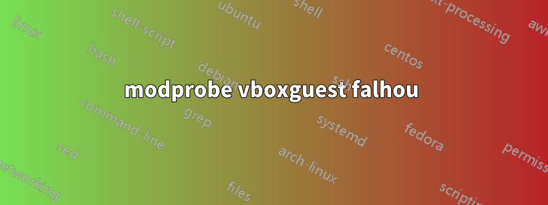 modprobe vboxguest falhou