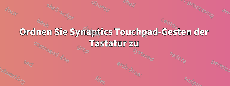 Ordnen Sie Synaptics Touchpad-Gesten der Tastatur zu