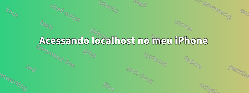 Acessando localhost no meu iPhone