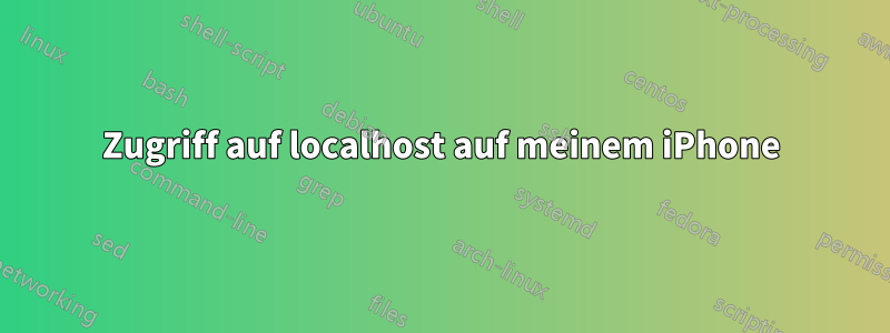 Zugriff auf localhost auf meinem iPhone