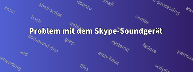 Problem mit dem Skype-Soundgerät