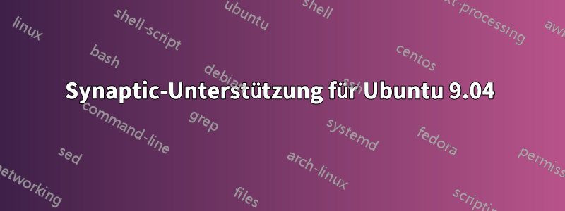 Synaptic-Unterstützung für Ubuntu 9.04