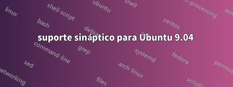 suporte sináptico para Ubuntu 9.04