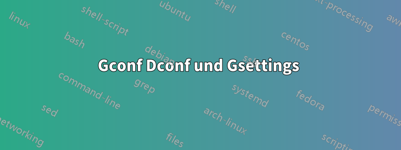 Gconf Dconf und Gsettings