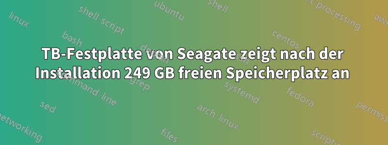 3TB-Festplatte von Seagate zeigt nach der Installation 249 GB freien Speicherplatz an