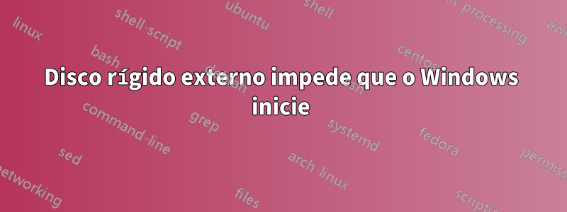 Disco rígido externo impede que o Windows inicie