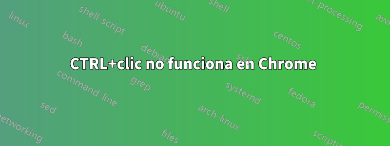 CTRL+clic no funciona en Chrome