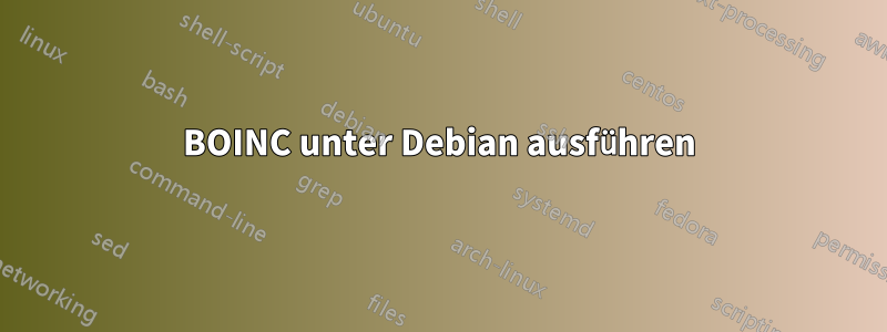 BOINC unter Debian ausführen