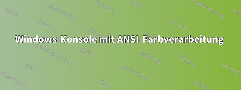 Windows-Konsole mit ANSI-Farbverarbeitung