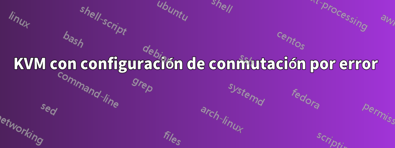 KVM con configuración de conmutación por error