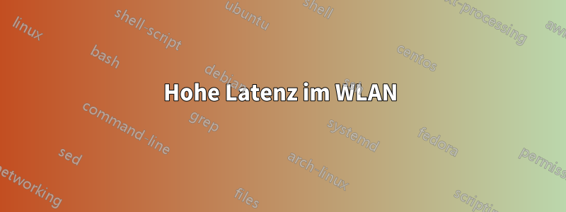 Hohe Latenz im WLAN