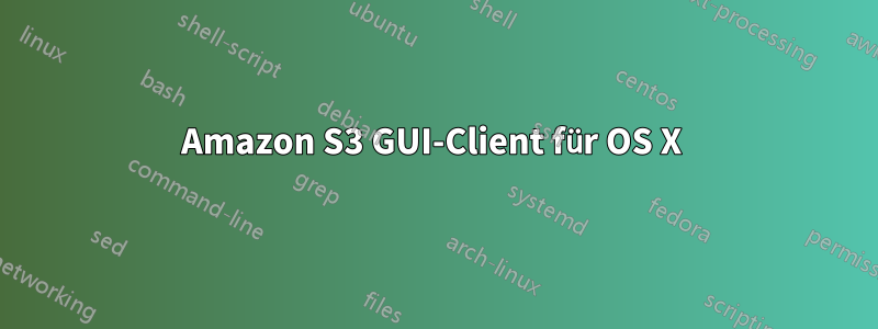 Amazon S3 GUI-Client für OS X 