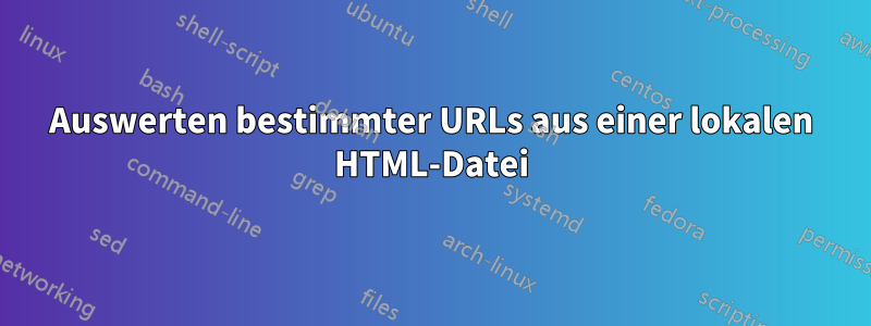 Auswerten bestimmter URLs aus einer lokalen HTML-Datei