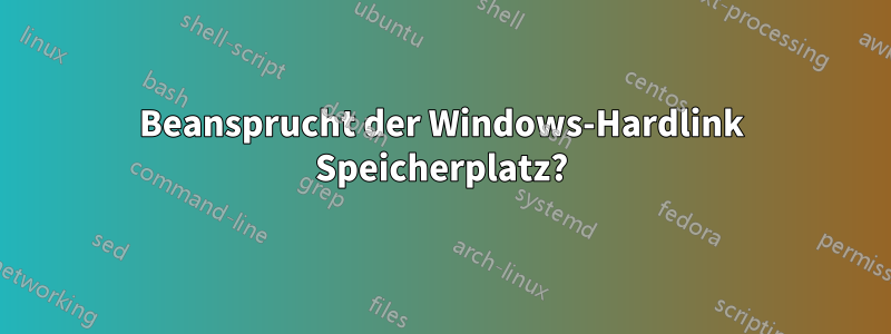 Beansprucht der Windows-Hardlink Speicherplatz?